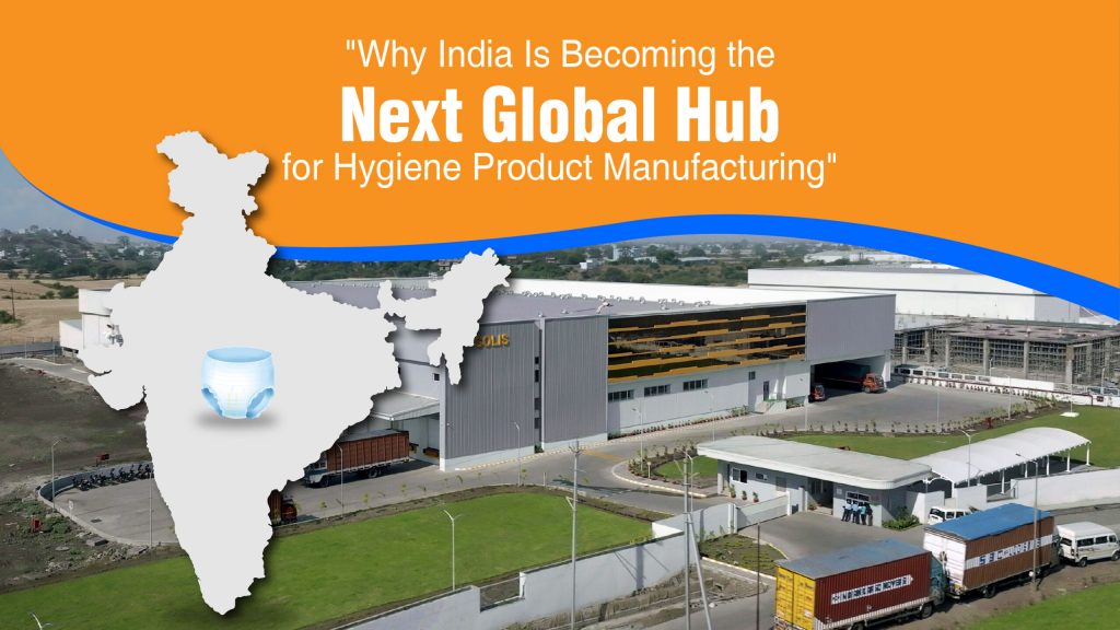 Blog cover on why India is becoming the next global hub for hygiene product manufacturing